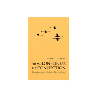 From Loneliness to Connection - 2nd Edition by Adam Bittleston (Paperback)