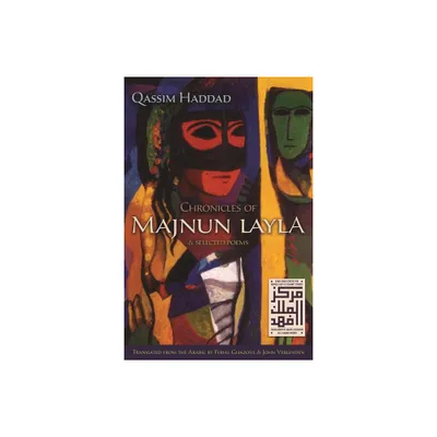 Chronicles of Majnun Layla and Selected Poems - (Middle East Literature in Translation) by Qassim Haddad (Paperback)