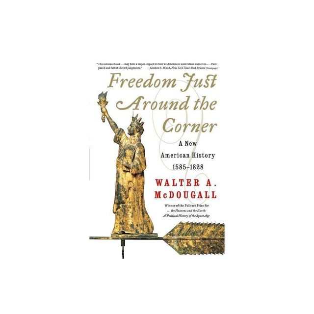 Freedom Just Around the Corner - by Walter a McDougall (Paperback)