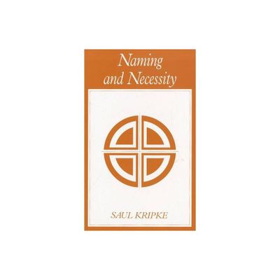 Naming and Necessity - by Saul A Kripke (Paperback)