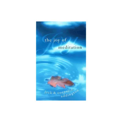 The Joy of Meditation - by Jack Ensign Addington (Paperback)