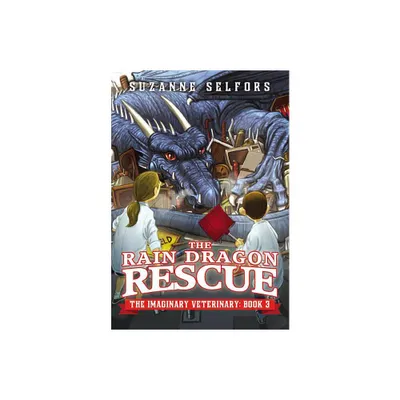 The Rain Dragon Rescue - (Imaginary Veterinary) by Suzanne Selfors (Paperback)