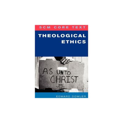 SCM Core Text: Theological Ethics - by Edward Dowler (Paperback)