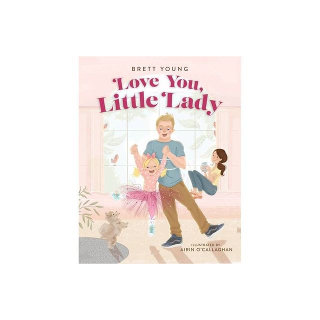 Love You, Little Lady - by Brett Young (Hardcover)