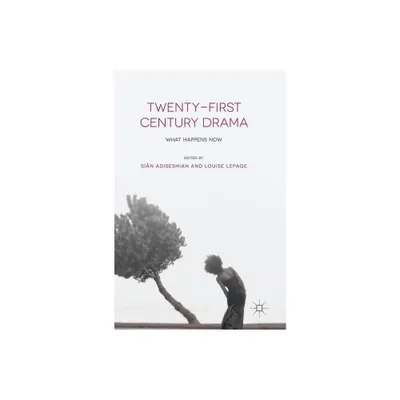 Twenty-First Century Drama - by Sin Adiseshiah & Louise Lepage (Hardcover)