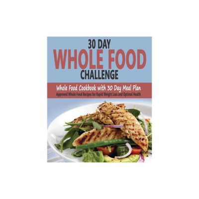 30 Day Whole Food Challenge - by Christos Sarantos (Paperback)