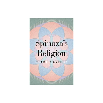 Spinozas Religion - by Clare Carlisle (Paperback)