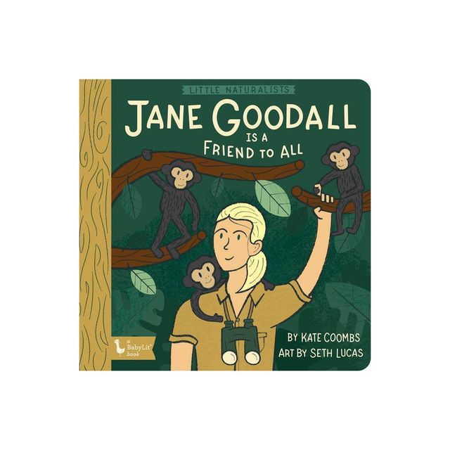 Little Naturalists: Jane Goodall Is a Friend to All - (Babylit) by Kate Coombs (Board Book)