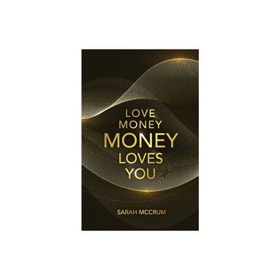 Love Money, Money Loves You - 3rd Edition by Sarah McCrum (Paperback)