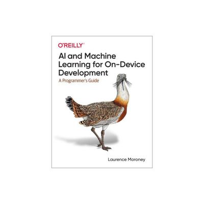 AI and Machine Learning for On-Device Development - by Laurence Moroney (Paperback)