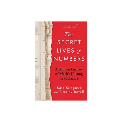 The Secret Lives of Numbers - by Kate Kitagawa & Timothy Revell (Hardcover)