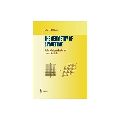 The Geometry of Spacetime - (Undergraduate Texts in Mathematics) by James J Callahan (Paperback)