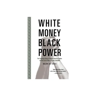 White Money/Black Power - by Noliwe Rooks (Paperback)