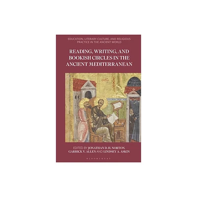 Reading, Writing, and Bookish Circles in the Ancient Mediterranean - (Education, Literary Culture, and Religious Practice in the Ancient World)