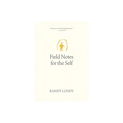 Field Notes for the Self - (Oskana Poetry & Poetics) by Randy Lundy (Paperback)