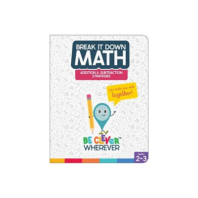 Break It Down Addition & Subtraction Strategies Reference Book - by Jeanette Moore (Paperback)