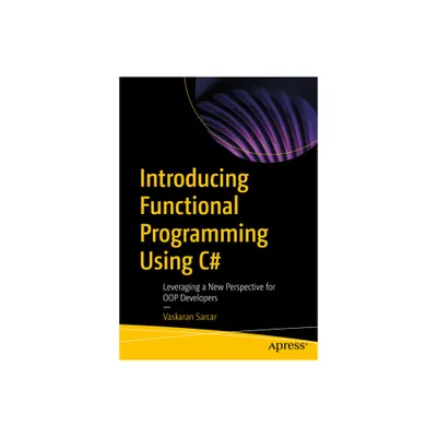 Introducing Functional Programming Using C# - by Vaskaran Sarcar (Paperback)