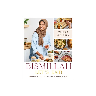 Bismillah, Lets Eat! - by Zehra Allibhai (Hardcover)