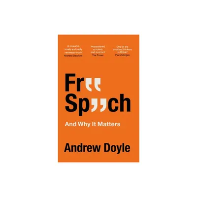 Free Speech and Why It Matters - by Andrew Doyle (Paperback)