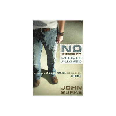 No Perfect People Allowed - by John Burke (Paperback)