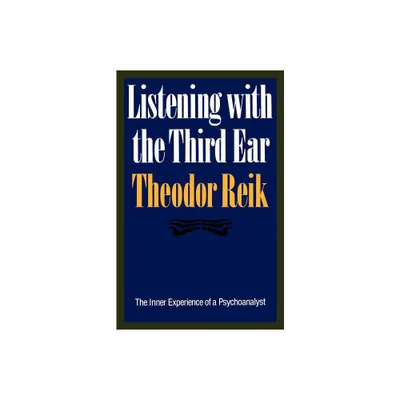 Listening with the Third Ear - by Theodor Reik (Paperback)