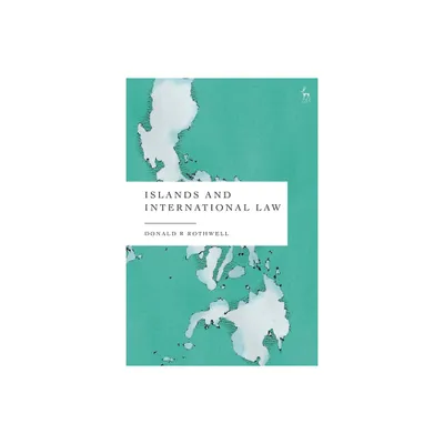 Islands and International Law - by Donald R Rothwell (Paperback)