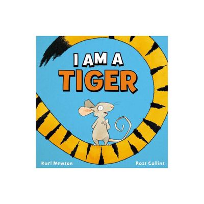 I Am a Tiger - by Karl Newson (Hardcover)