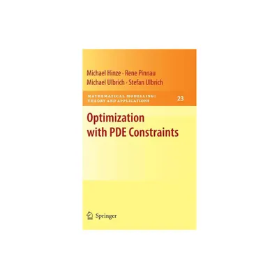 Optimization with Pde Constraints - (Mathematical Modelling: Theory and Applications) (Hardcover)