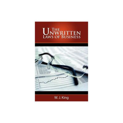 The Unwritten Laws of Business - by W J King (Paperback)