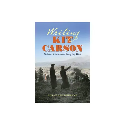 Writing Kit Carson - by Susan Lee Johnson (Paperback)