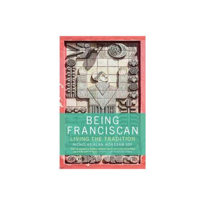 Being Franciscan - by Nicholas Worssam (Paperback)