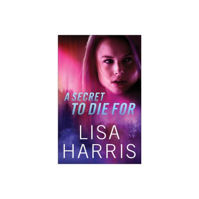 A Secret to Die for - by Lisa Harris (Paperback)