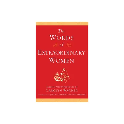 The Words of Extraordinary Women - (Newmarket Words of) by Carolyn Warner (Paperback)