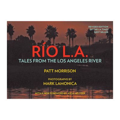 Rio La - by Patt Morrison (Hardcover)