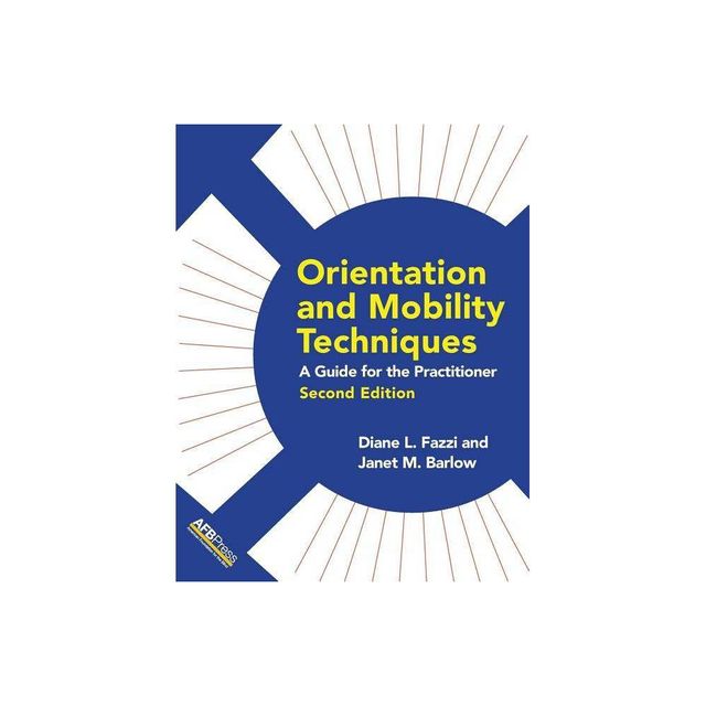 Orientation and Mobility Techniques - 2nd Edition by Diane L Fazzi & Janet M Barlow (Paperback)