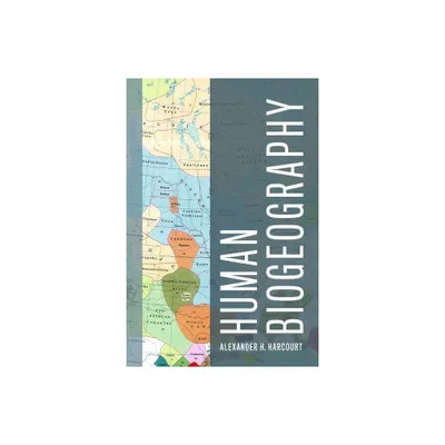 Human Biogeography - by Alexander Harcourt (Hardcover)