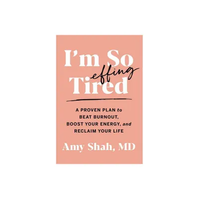 Im So Effing Tired - by Amy Shah MD (Paperback)