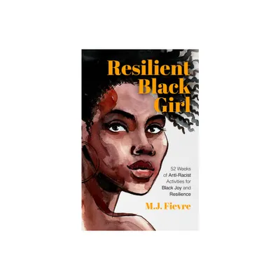 Resilient Black Girl - (Badass Black Girl) by M J Fievre (Paperback)