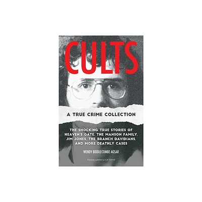 Cults: A True Crime Collection - by Wendy Biddlecombe Agsar (Paperback)