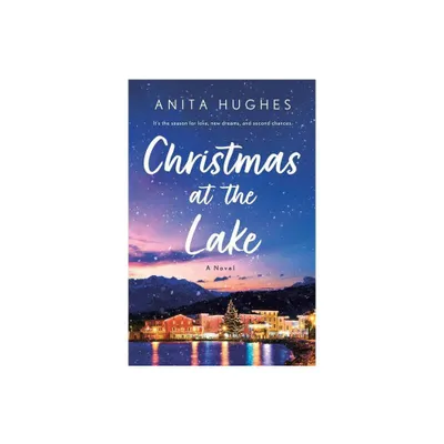 Christmas at the Lake - by Anita Hughes (Paperback)