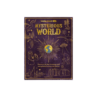 Lonely Planet Kids Mysterious World - (Hardcover)