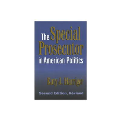 The Special Prosecutor in American Politics - 2nd Edition by Katy J Harriger (Paperback)