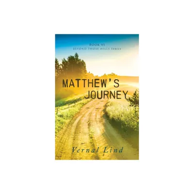 Matthews Journey - (Beyond Those Hills) by Vernal Lind (Paperback)