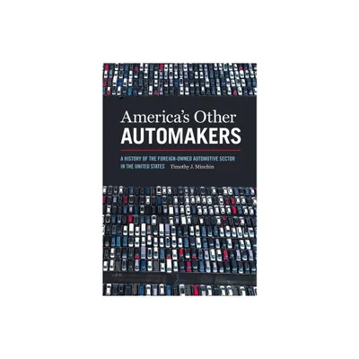 Americas Other Automakers - (Since 1970: Histories of Contemporary America) by Timothy J Minchin (Paperback)