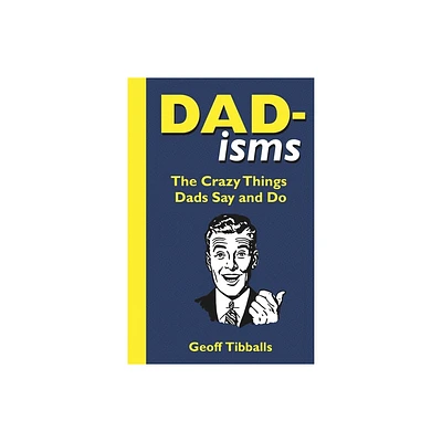 Dad-Isms - by Geoff Tibballs (Hardcover)