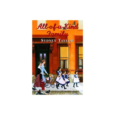 All-Of-A-Kind Family - (All-Of-A-Kind Family Classics) by Sydney Taylor (Paperback)