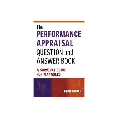 The Performance Appraisal Question and Answer Book - by Dick Grote (Paperback)