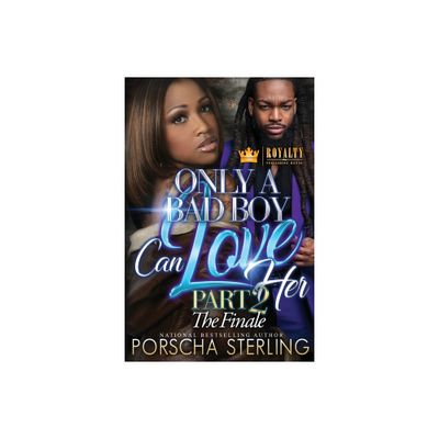 Only a Bad Boy Can Love Her 2 - by Porscha Sterling (Paperback)