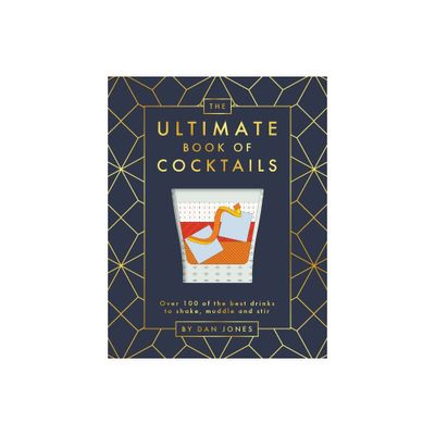 The Ultimate Book of Cocktails - by Dan Jones (Hardcover)