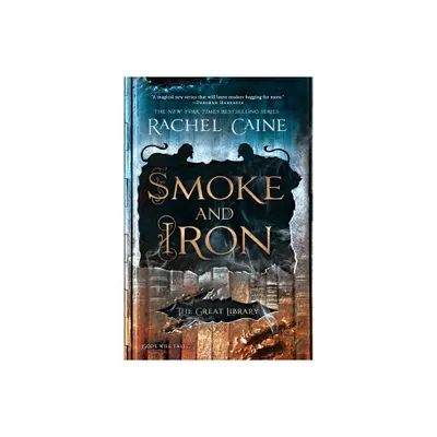 Smoke and Iron - (Great Library) by Rachel Caine (Paperback)